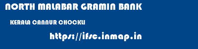 NORTH MALABAR GRAMIN BANK  KERALA CANNUR CHOCKLI   ifsc code
